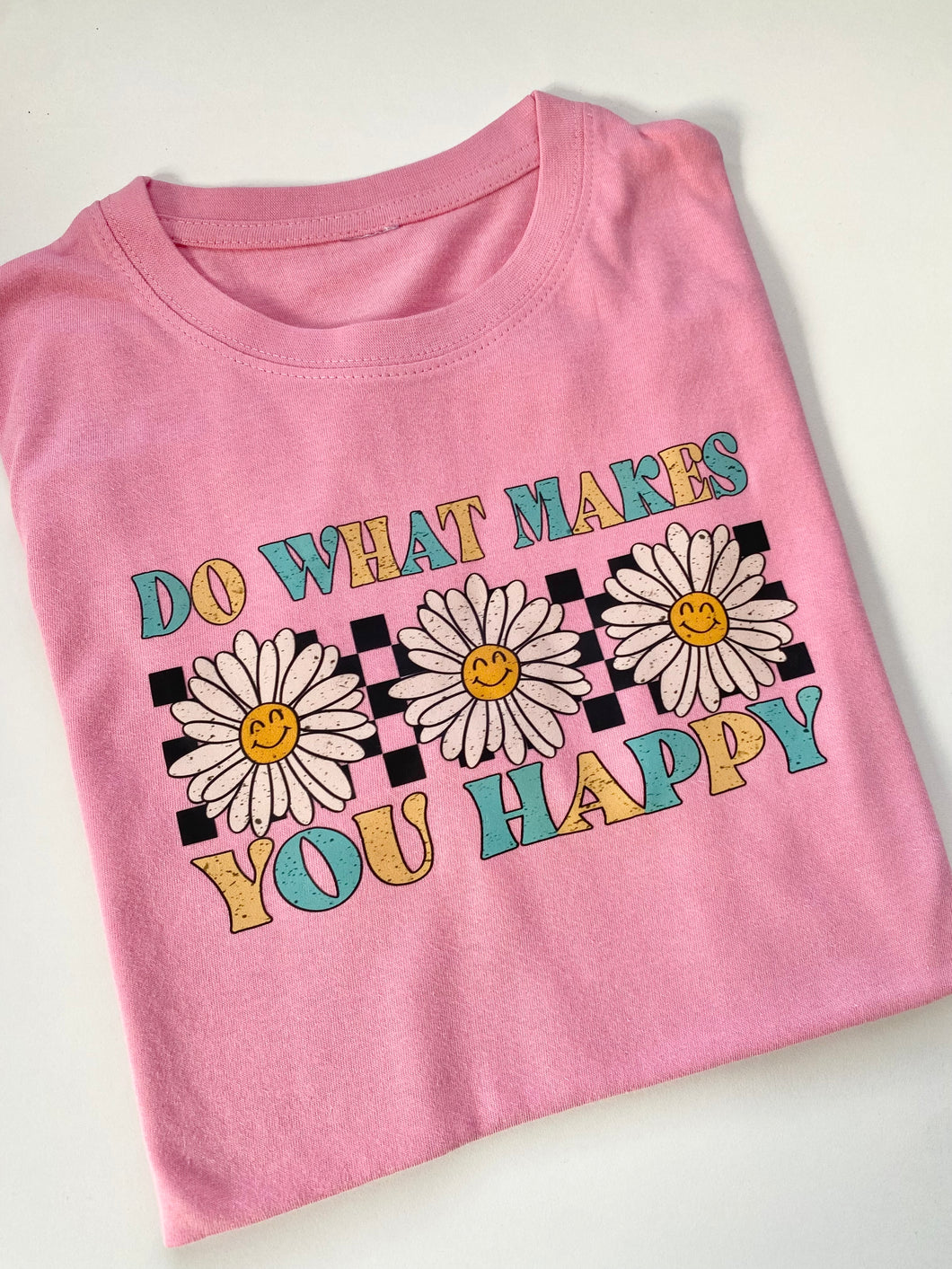 Do what makes you Happy T Shirt